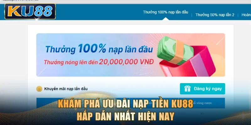 Cơ hội nhận thưởng 100%, 50% khi nạp tiền hấp dẫn