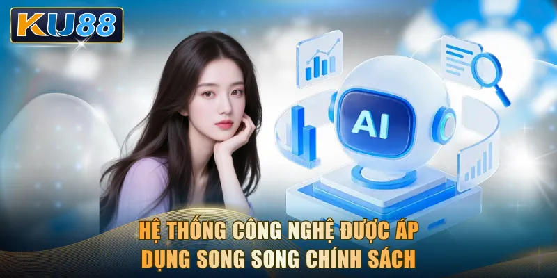Hệ thống công nghệ được áp dụng song song chính sách