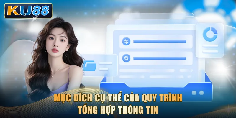 Mục đích cụ thể của quy trình tổng hợp thông tin