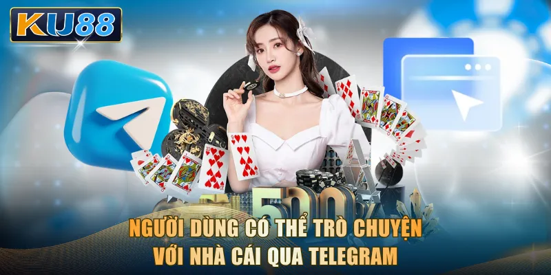 Người dùng có thể trò chuyện với nhà cái qua Telegram