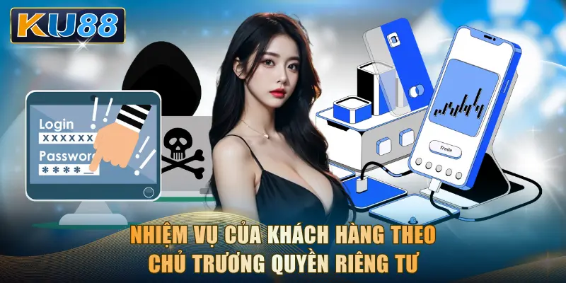 Nhiệm vụ của khách hàng theo chủ trương quyền riêng tư